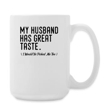 Mon mari a bon goût ! (Moi aussi) - Grande tasse 440 ml - blanc - Droite