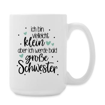 Ich bin klein aber ich werde bald große Schwester - Große Tasse 440 ml - Weiß - Rechts