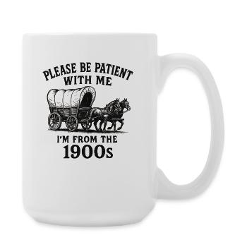 Bitte haben Sie Geduld mit mir, ich komme aus den  - Große Tasse 440 ml - Weiß - Rechts