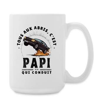 Tous aux Abris C'est Papi qui Conduit - Humour - Grande tasse 440 ml - blanc - Droite