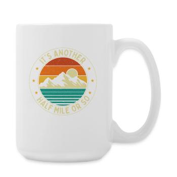 C’est un autre demi-mile environ Humour sur le sentier de randonnée - Grande tasse 440 ml - blanc - Droite