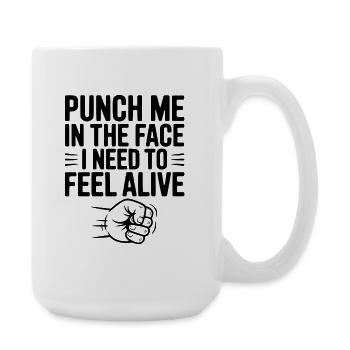 Punch Me in the Face I Need to Feel Alive - Large Mug 440 ml - white - Right