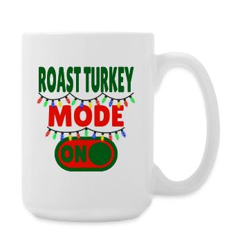 Roast Turkey Mode ON - Große Tasse 440 ml - Weiß - Rechts