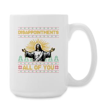 Disappointments All Of You Jesus Xmas - Large Mug 440 ml - white - Right