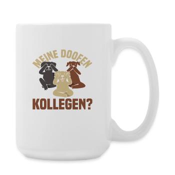 Meine doofen Kollegen Da sind sie ja Büro Arbeit - Große Tasse 440 ml - Weiß - Rechts