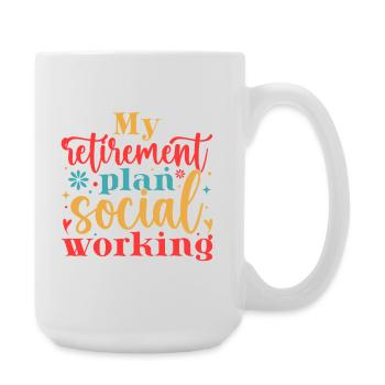 Social Worker Quote My Retirement Plan Social Work - Large Mug 440 ml - white - Right