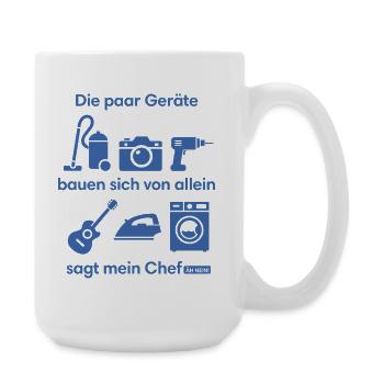 Die Geräte bauen sich von allein sagt mein Chef... - Große Tasse 440 ml - Weiß - Rechts