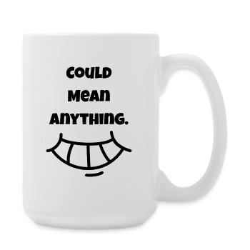 Could mean Anything | Lächeln - Große Tasse 440 ml - Weiß - Rechts