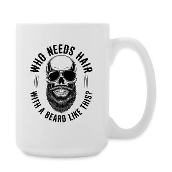 Who Needs Hair With A Beard Like This Bart Glatze - Große Tasse 440 ml - Weiß - Rechts