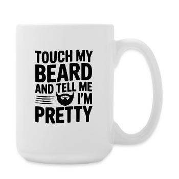 Touch My Beard and Tell Me I'm Pretty - Large Mug 440 ml - white - Right