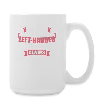 Je suis peut-être gaucher mais je suis toujours à droite Tee Art - Grande tasse 440 ml - blanc - Droite