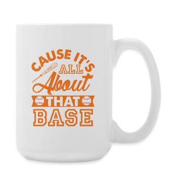 Cause it's all about that Base - Baseball Motiv - Large Mug 440 ml - white - Right