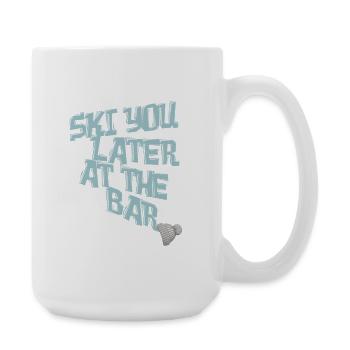 Ski You Later at the Bar Skifahrer Après Ski - Große Tasse 440 ml - Weiß - Rechts