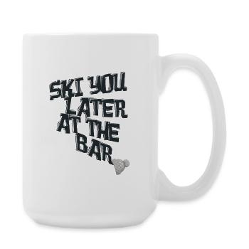 Ski You Later at the Bar – Skifahren Après-Ski - Große Tasse 440 ml - Weiß - Rechts
