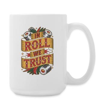 Sushi In Roll We Trust Japanese Food Enthusiast - Large Mug 440 ml - white - Right