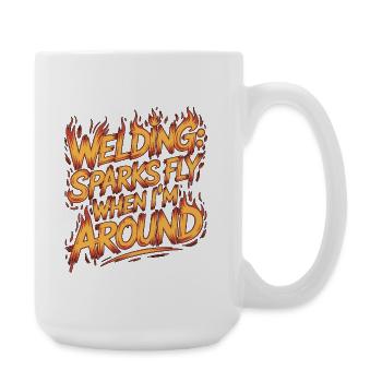 Welder Welding Sparks Fly When I'm Metalwork - Große Tasse 440 ml - Weiß - Rechts