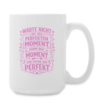 Don't wait – seize the moment - Large Mug 440 ml - white - Right