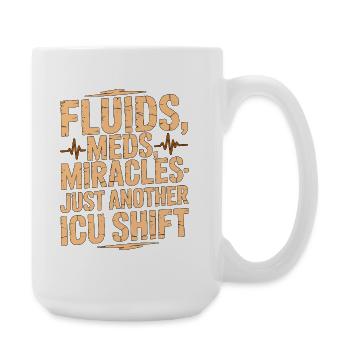 ICU Nurse Fluids Meds Miracles Medical Frontline - Große Tasse 440 ml - Weiß - Rechts
