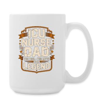 ICU Nurse Dad The Idol The Myth The Intensive Care - Large Mug 440 ml - white - Right