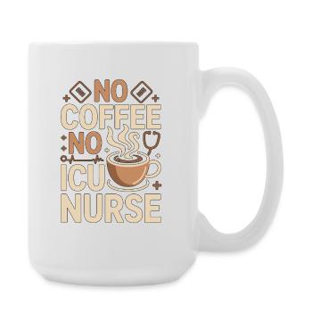 ICU Nurse No Coffee No Acute Care Coffee Lover - Large Mug 440 ml - white - Right