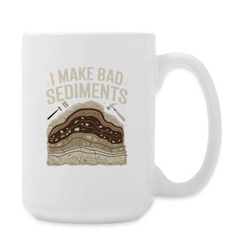 I Make Bad Sediments Funny Geology Saying for - Large Mug 440 ml - white - Right