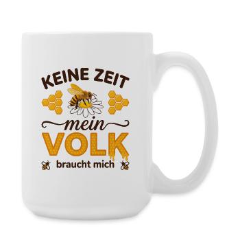 Keine Zeit mein Volk braucht mich Imker und Bienen - Große Tasse 440 ml - Weiß - Rechts