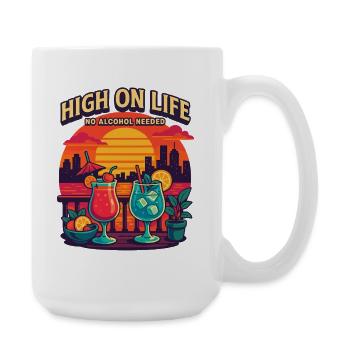 high on life, no alcohol needed - Große Tasse 440 ml - Weiß - Rechts
