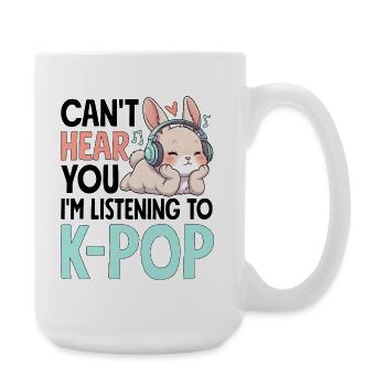 Je ne t’entends pas en écoutant de la K-Pop - Grande tasse 440 ml - blanc - Droite
