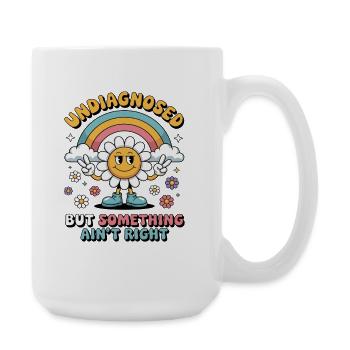 Undiagnosed But Something Ain't Right - Große Tasse 440 ml - Weiß - Rechts