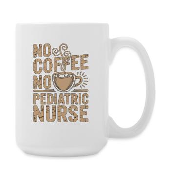 Pediatric Nurse No Coffee No Nursing Coffee Lover - Large Mug 440 ml - white - Right