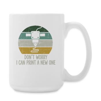Don't Worry I Can Print A New One – 3D Printing - Large Mug 440 ml - white - Right