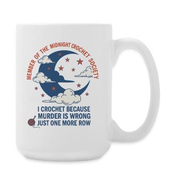 Midnight Crochet Society I Crochet Because Murder - Large Mug 440 ml - white - Right