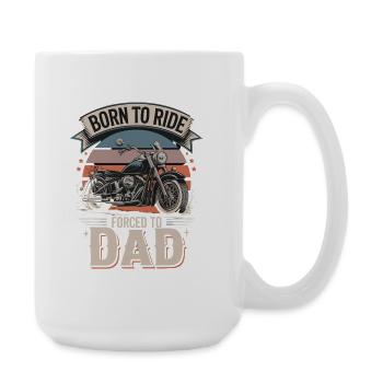 Born To Ride Forced To Dad Motorcycle Father Saying - Large Mug 440 ml - white - Right