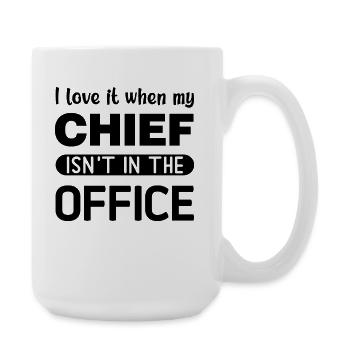 I love it when my Chief is not in the Office - Large Mug 440 ml - white - Right