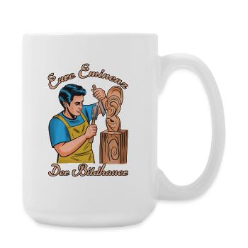 Eure Eminenz Der Bildhauer - Große Tasse 440 ml - Weiß - Rechts