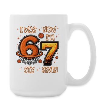 Ich war 6. Jetzt bin ich 7. Alter Basketball-67-Geburtstagsshirt. - Große Tasse 440 ml - Weiß - Rechts