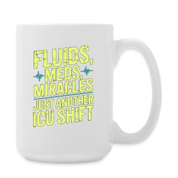 ICU Nurse Fluids Meds Miracles Intensive Care - Large Mug 440 ml - white - Right