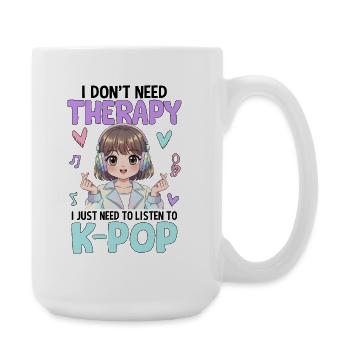 I Don't Need Therapy I Just Need To Listen K-Pop - Large Mug 440 ml - white - Right