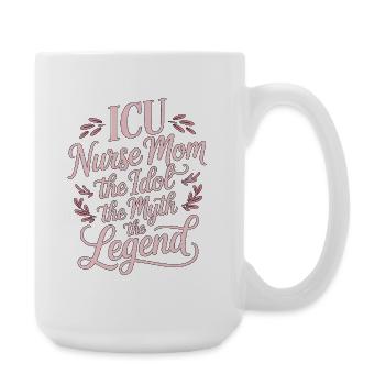 ICU Nurse Mom The Idol The Myth Registered Nurse - Large Mug 440 ml - white - Right