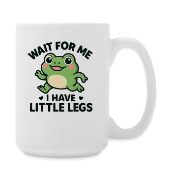 Frosch Spruch Humor Meme Humor Lustig Little Legs - Große Tasse 440 ml - Weiß - Rechts
