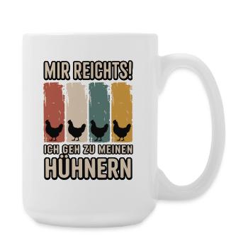 I've had enough - I'm going to my chickens - Large Mug 440 ml - white - Right