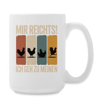 I've had enough - I'm going to my chickens - Large Mug 440 ml - white - Right