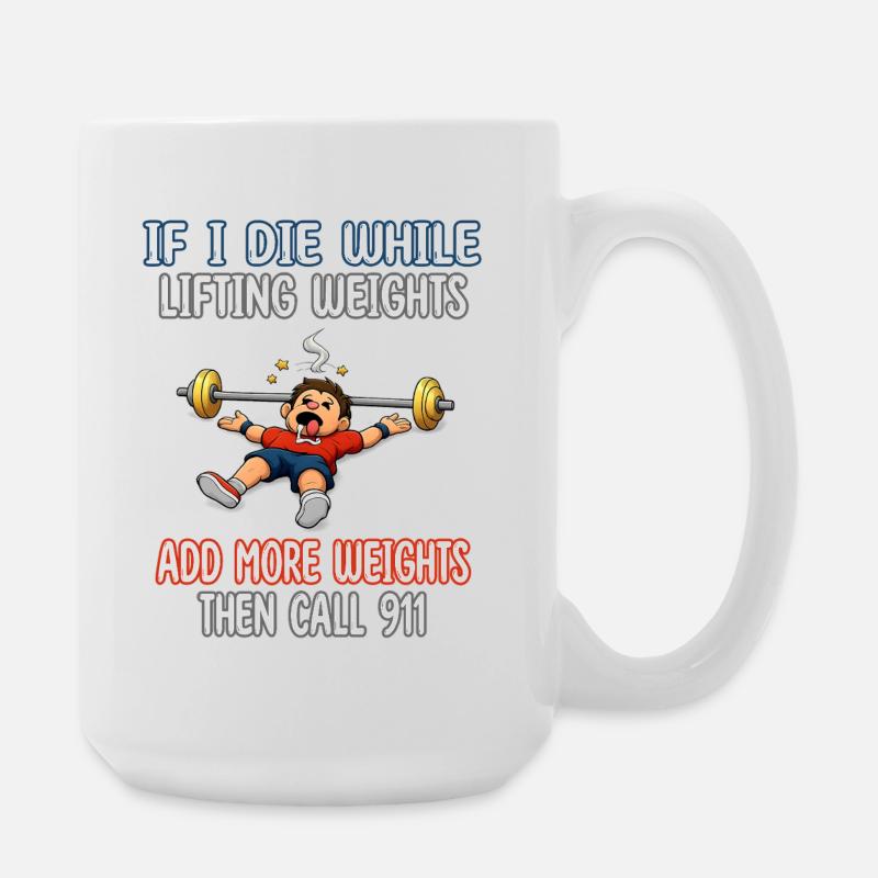 If I die while lifting weights add more weights - Large Mug 440 ml - white