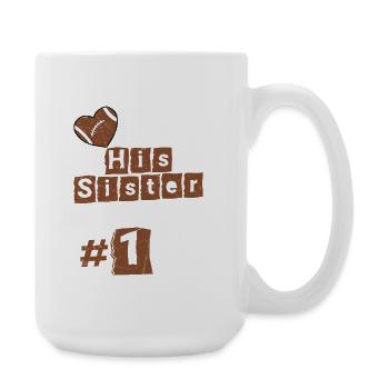 I'm Not Just His Sister I'm His #1 Fan Football - Large Mug 440 ml - white - Right