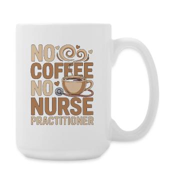 Nurse Practitioner No Coffee Nursing Coffee Lover - Große Tasse 440 ml - Weiß - Rechts
