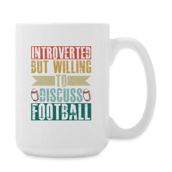 Introverted But Willing To Discuss Football Fan  - Große Tasse 440 ml - Weiß - Rechts