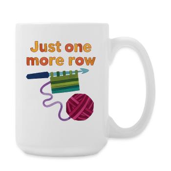 Funny Crochet Just One More Row Crochet Lover - Large Mug 440 ml - white - Right