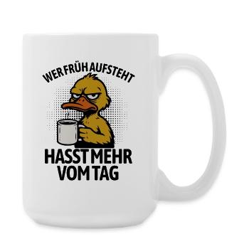 Duck - If you get up early, you hate more of the day - Large Mug 440 ml - white - Right