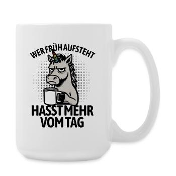 Unicorn - If you get up early, you hate more of the day - Large Mug 440 ml - white - Right