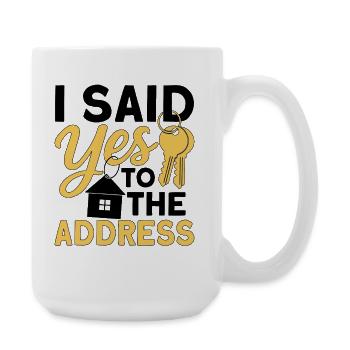I Said Yes To The Address - Large Mug 440 ml - white - Right